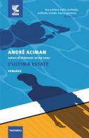 L' ultima estate di André Aciman edito da Guanda