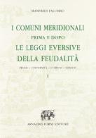 I comuni meridionali prima e dopo le leggi eversive della feudalità (rist. anast. 1910-16) di Manfredi Palumbo edito da Forni