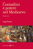Contadini e potere nel Medioevo. Secoli IX-XV di Luigi Provero edito da Carocci