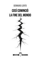 Così cominciò la fine del mondo di Gennaro Lento edito da Edizioni Underground?
