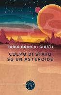 Colpo di stato su un asteroide di Fabio Brinchi Giusti edito da bookabook