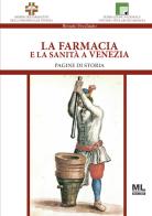 La farmacia e la sanità a Venezia. Pagine di storia di Renato Vecchiato edito da Mazzanti Libri