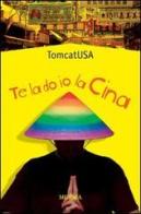 Te la do io la Cina di TomcatUSA edito da Ugo Mursia Editore