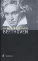 Beethoven di Giovanni Carli Ballola edito da Bompiani