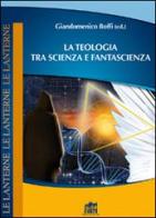 La teologia tra scienza e fantascienza edito da Lateran University Press