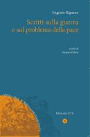 Scritti sulla guerra e sul problema della pace di Eugenio Rignano edito da Edizioni ETS