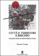 Città e territori a rischio. Analisi e piani di prevenzione civile di Giovanni Campo edito da Gangemi Editore