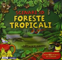 Foreste tropicali. Libro pop-up edito da ABraCadabra