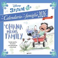 Stitch. 'Ohana means family. Calendario famiglia 2026 da parete. Con adesivi di Denise Shimabukuro edito da Disney Libri
