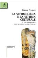 La vittimologia e la vittima «culturale». Il caso paradigmatico delle mutilazioni genitali femminili di Gianna Prosperi edito da Aracne