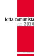 Lotta Comunista. Annata 2024 edito da Lotta Comunista