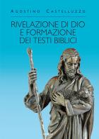 Rivelazione di Dio e formazione dei testi biblici di Agostino Castelluzzo edito da Susil Edizioni