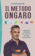 Il metodo Ongaro. L'approccio scientifico per costruire una vita straordinaria di Filippo Ongaro edito da Sperling & Kupfer