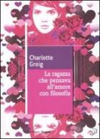 La ragazza che pensava all'amore con filosofia di Charlotte Greig edito da Marco Tropea Editore