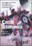 Caccia sciamanica. CD Audio edito da Red Edizioni