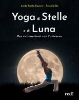 Yoga di stelle e di luna. Per riconnettersi con l'universo di Linda Trotta Kaserer, Bo edito da Red Edizioni