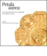 Petala Aurea. Lamine di ambito bizantino e longobardo della collezione Rovati edito da Johan & Levi