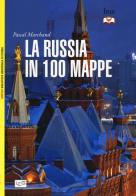 La Russia in 100 mappe di Pascal Marchand edito da LEG Edizioni