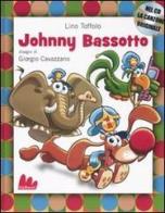 Johnny Bassotto. Con CD Audio di Lino Toffolo edito da Gallucci