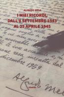 I miei ricordi, dall'8 settembre 1943 al 25 aprile 1945 di Alfredo Mela edito da Gruppo Albatros Il Filo