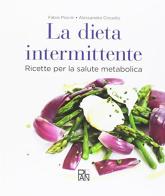 La dieta intermittente di Fabio Piccini, Alessandro Circiello edito da Academia Universa Press