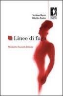 Linee di fuga. Nietzsche, Foucault, Deleuze di Stefano Berni, Ubaldo Fadini edito da Firenze University Press