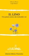 Il lino. Una pianta dai molteplici usi di Felice La Rocca, Luigi Damaso edito da Libreria Editrice Fiorentina