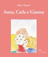 Anna, Carla e Gianna. Ediz. italiana e inglese di Mara Tipetei edito da Gattomerlino/Superstripes