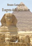 Il segreto della pietra dei re di Renato Castagnetta edito da La Zisa