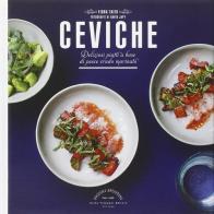 Ceviche. Deliziosi piatti a base di pesce crudo marinato di Fiona Taieb edito da Guido Tommasi Editore-Datanova