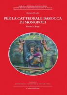 Per la cattedrale barocca di Monopoli di Michele Pirrelli edito da Schena Editore