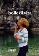 Bolle di vita di Diana Tomadini edito da Booksprint