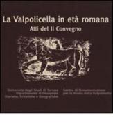 La Valpolicella in età romana. Atti del 2° Convegno edito da Editrice La Grafica