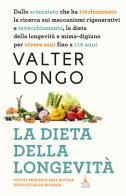 La dieta della longevità. Dallo scienziato che ha rivoluzionato la ricerca su staminali e invecchiamento, la dieta mima-digiuno per vivere sani fino a 110 anni di Valter D. Longo edito da Superpocket