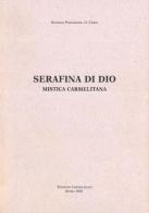 Serafina di Dio, mistica carmelitana di Stefano Possanzini edito da Edizioni Carmelitane