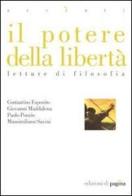 Il potere della libertà. Letture di filosofia di Costantino Esposito, Giovanni Maddalena, Paolo Ponzio edito da Edizioni di Pagina