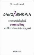 Danzarmonia. Una metodologia di counseling nei blocchi emotivi e corporei di Vincenza Ponticelli edito da Edizioni Dal Sud