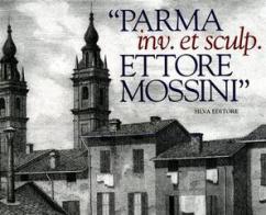 Parma inv. Et sculpt. Ettore Mossini edito da Silva