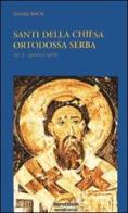 Santi della Chiesa ortodossa serba vol.1 di Daniel Rogic edito da Servitium Editrice