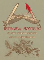 La battaglia del Montello. Riproduzione anastatica integrale. Con mappa di Oreste Battistella edito da Antiga Edizioni
