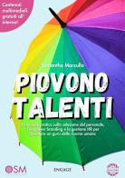 Piovono talenti. il manuale pratico sulla selezione del personale, l'employer branding e la gestione HR per diventare un guru delle risorse umane di Samantha Marzullo edito da Engage