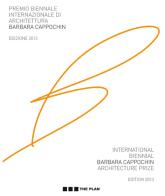 Premio biennale internazionale di architettura Barbara Cappochin 2013. Ediz. italiana e inglese edito da The Plan