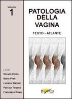 Patologia della vagina. Testo atlante vol.1 edito da Athena Audiovisuals
