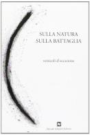 Sulla natura, sulla battaglia. Versicoli d'occasione di Antonello Ricci, Valeria Santorelli edito da Ghaleb