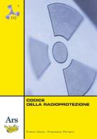 Codice della radioprotezione. Con e-book edito da Ars Edizioni Informatiche