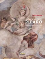 Giovan Battista Piparo. Un maestro del Settecento siciliano. Ediz. illustrata di Leda Vasta edito da Editoriale Agorà