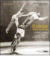 Il circo della memoria. Storie, numeri e dinastie di 266 famiglie circensi italiane di Alessandra Modignani Litta, Sandra Mantovani edito da Publistampa