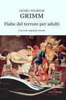 Fiabe del terrore per adulti. Testo originale a fronte di Jacob Grimm, Wilhelm Grimm edito da Leone