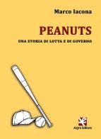 Peanuts. Una storia di lotta e di governo di Marco Iacona edito da Algra