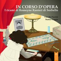 I ricami di Romeyne Ranieri di Sorbello. Ediz. illustrata di Claudia Pazzini edito da L'Orto della Cultura